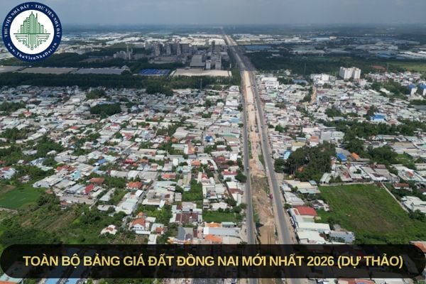 Bảng giá đất mới Đồng Nai sẽ áp dụng từ 01/01/2026? Toàn bộ bảng giá đất Đồng Nai mới nhất (Dự thảo)