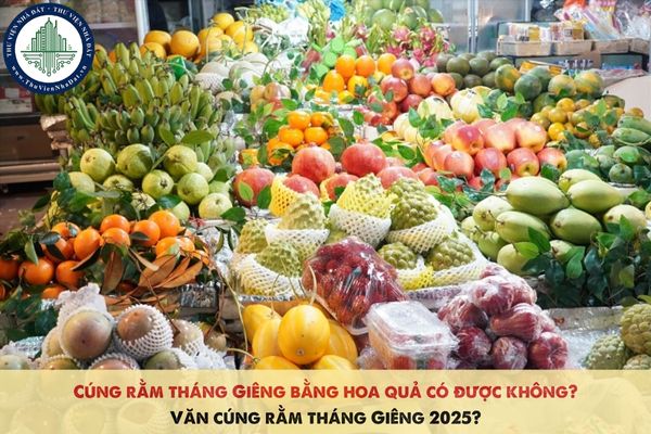 Cúng rằm tháng Giêng bằng hoa quả có được không? Văn cúng rằm tháng Giêng 2025?