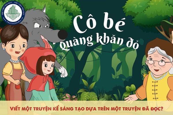 Viết một truyện kể sáng tạo dựa trên một truyện đã đọc?