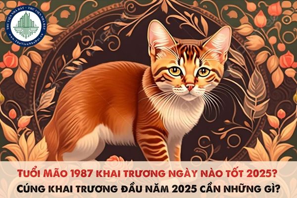 Tuổi Mão 1987 khai trương ngày nào tốt 2025? Cúng khai trương đầu năm 2025 cần những gì?