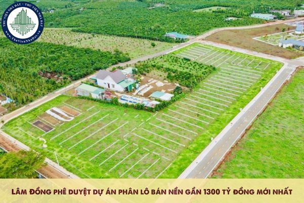 Lâm Đồng phê duyệt dự án phân lô bán nền gần 1300 tỷ đồng mới nhất