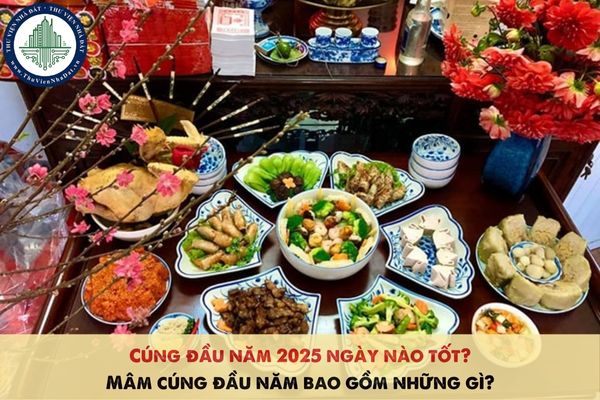 Cúng đầu năm 2025 ngày nào tốt? Mâm cúng đầu năm bao gồm những gì?