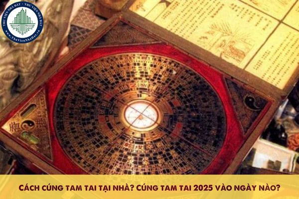 Cách cúng tam tai tại nhà? Cúng tam tai 2025 vào ngày nào?