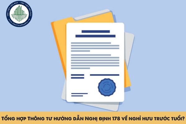 Tổng hợp Thông tư hướng dẫn Nghị định 178 về nghỉ hưu trước tuổi? Điều kiện hưởng lương hưu 2025 là gì?