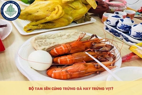 Bộ tam sên cúng trứng gà hay trứng vịt?