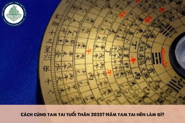 Cách cúng tam tai tuổi Thân 2025? Năm tam tai nên làm gì?