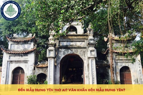 Đền Mẫu Hưng Yên thờ ai? Văn khấn đền Mẫu Hưng Yên?