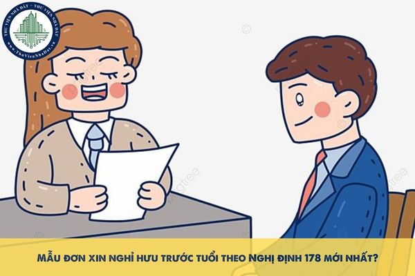 Mẫu đơn xin nghỉ hưu trước tuổi theo Nghị định 178 mới nhất?