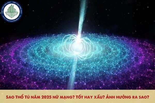 Sao Thổ Tú năm 2025 nữ mạng? Tốt hay xấu? Ảnh hưởng ra sao?