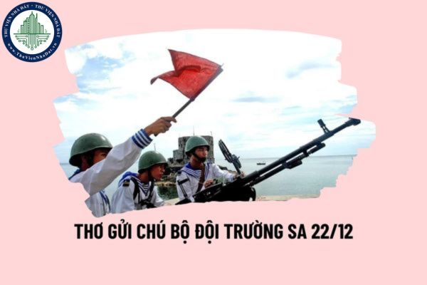 Thơ gửi các chú bộ đội Trường Sa ngắn gọn nhân ngày 22 11 ý nghĩa? Ngày 22 tháng 12 năm 1944 là ngày gì?