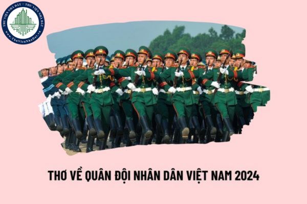 Thơ ngắn về Quân đội nhân dân Việt Nam 2024? Truyền thống vẻ vang của Quân đội nhân dân Việt Nam theo Hướng dẫn 160?