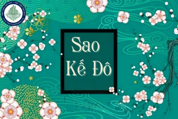 Tại sao nói: Sao kế đô không xô cũng té? Tuổi nào gặp phải sao Kế Đô trong năm 2025?