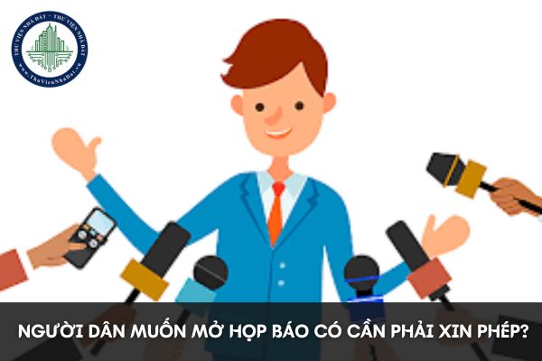 Người dân muốn mở họp báo có cần phải xin phép?