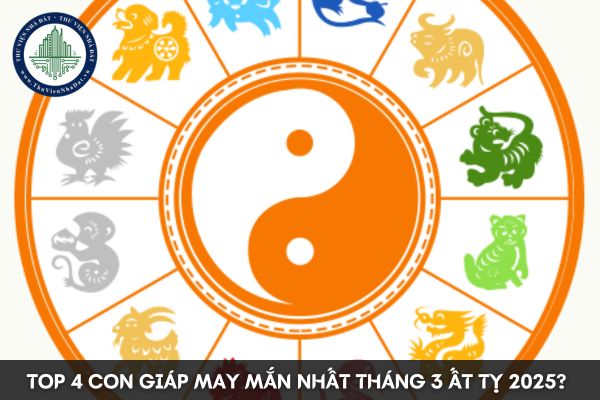 Top 4 con giáp may mắn nhất tháng 3 Ất Tỵ 2025?