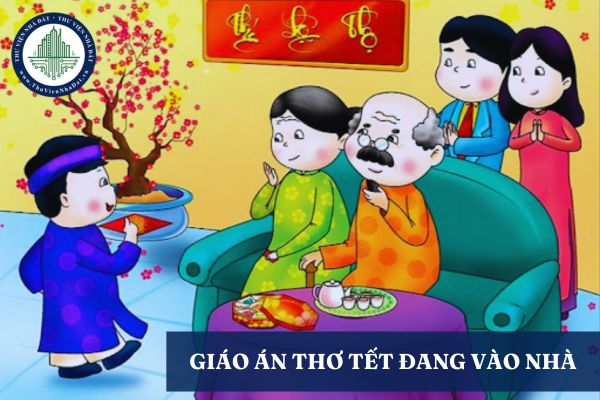 Bài thơ tết đang vào nhà? Giáo án thơ tết đang vào nhà 5-6 tuổi