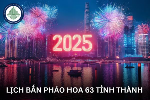 Lịch bắn pháo hoa tết dương lịch 2025 cả nước 63 tỉnh thành