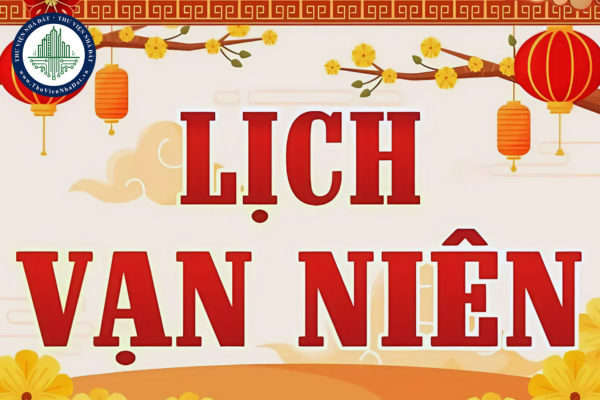 Lịch vạn niên năm 2025? Lịch dương năm 2025, Lịch âm năm 2025 ra sao? Lịch làm việc tết của công chức, viên chức Văn phòng đăng ký đất đai ra sao?