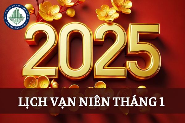 Lịch Vạn niên tháng 1 2025 Dương lịch? Lịch Tháng 1 2025 Âm lịch - Dương lịch