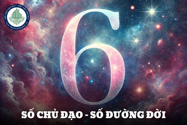 Số chủ đạo 6 trong thần số học mang đặc điểm gì? Thần số học số 6 nghề nghiệp gì phù hợp?