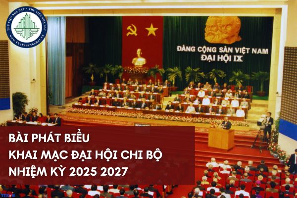 Mẫu phát biểu khai mạc Đại hội Chi bộ nhiệm kỳ 2025 2027