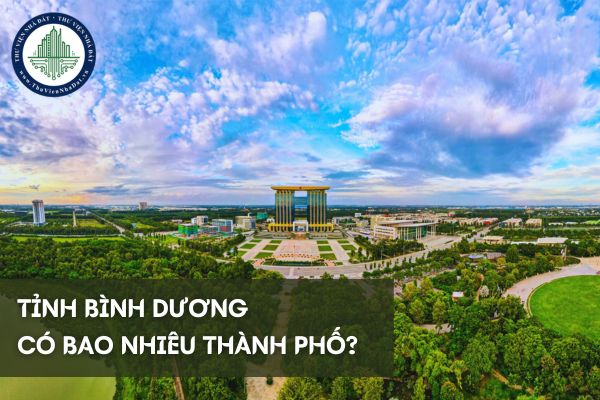 Tỉnh Bình Dương có bao nhiêu thành phố? Bình Dương có diện tích bao nhiêu?