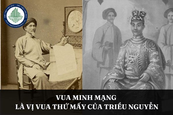 Vua Minh Mạng là vị vua thứ mấy của triều Nguyễn?