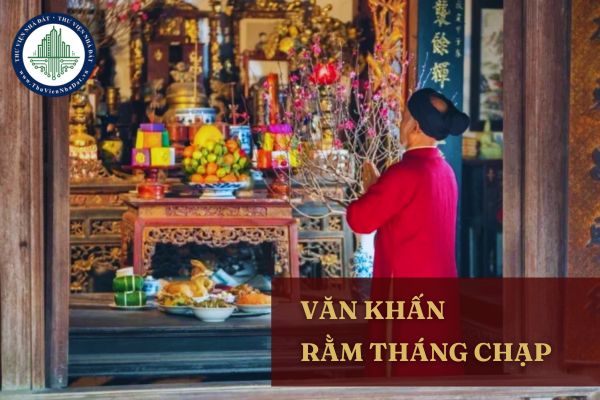 Văn khấn cúng rằm tháng chạp? Văn khấn rằm tháng chạp âm lịch? Chọn ngày rằm tháng chạp mua đất được không?