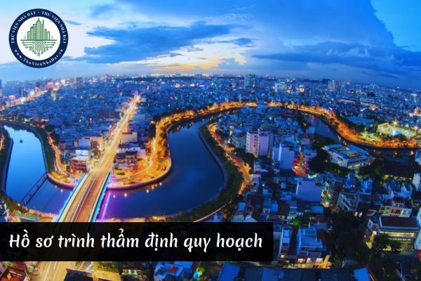 Hồ sơ trình thẩm định quy hoạch có bao nhiêu tài liệu chủ yếu?