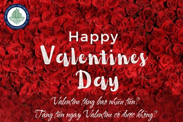 Valentine tặng bao nhiêu tiền? Tặng tiền ngày Valentine có được không?