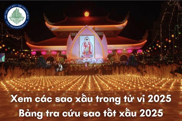 Xem các sao xấu trong tử vi 2025? Bảng tra cứu sao tốt xấu 2025?