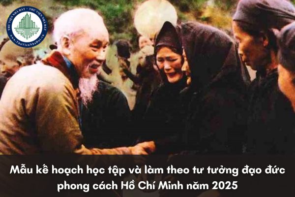 Mẫu kế hoạch học tập và làm theo tư tưởng đạo đức phong cách Hồ Chí Minh năm 2025 