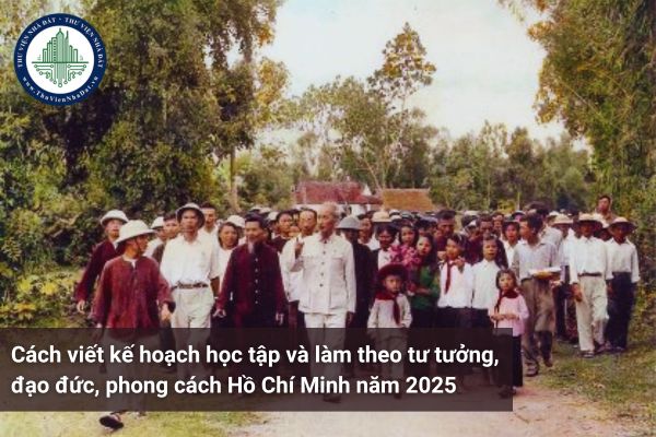 Cách viết kế hoạch học tập và làm theo tư tưởng đạo đức phong cách Hồ Chí Minh năm 2025