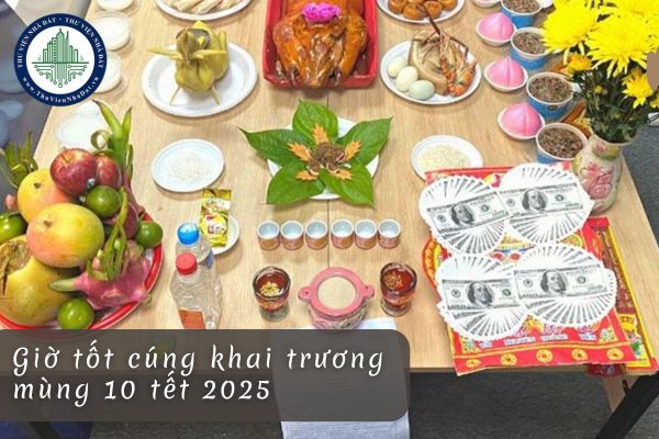 Giờ tốt cúng khai trương mùng 10 tết 2025? Cúng khai trương mùng 10 giờ nào tốt?