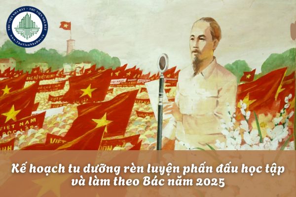 Mẫu kế hoạch tu dưỡng rèn luyện phấn đấu học tập và làm theo Bác năm 2025