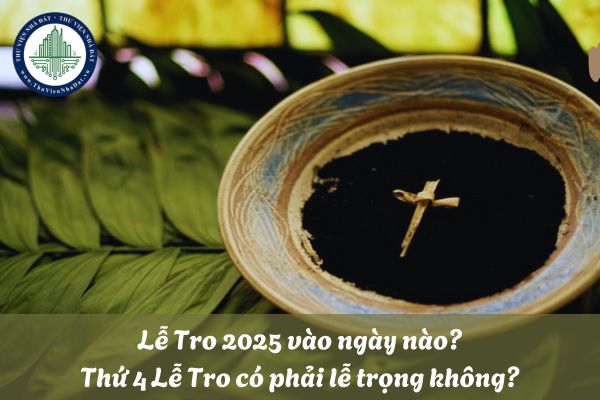 Lễ Tro 2025 vào ngày nào? Thứ 4 Lễ Tro có phải lễ trọng không?