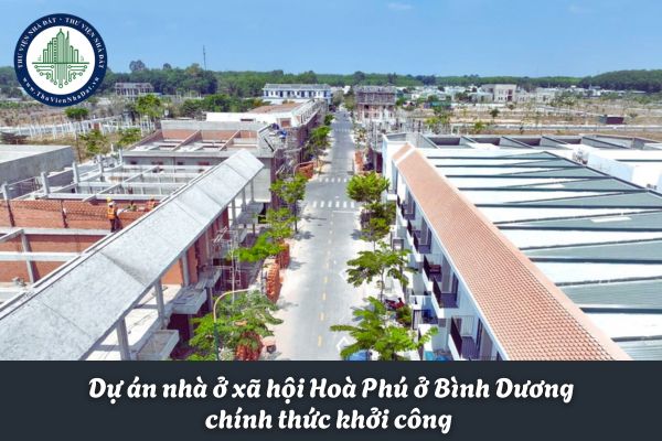 Dự án nhà ở xã hội Hoà Phú ở Bình Dương chính thức khởi công