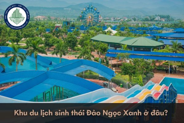 Khu du lịch sinh thái Đảo Ngọc Xanh ở đâu?