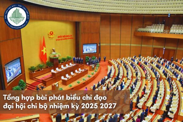 Tổng hợp bài phát biểu chỉ đạo đại hội chi bộ nhiệm kỳ 2025 2027