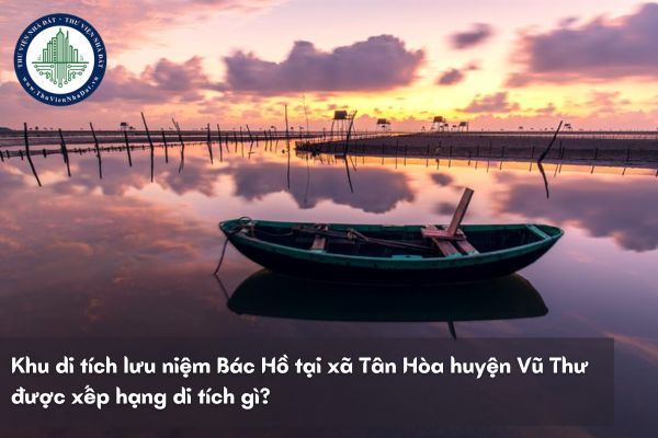 Khu di tích lưu niệm Bác Hồ tại xã Tân Hòa huyện Vũ Thư được xếp hạng di tích gì?