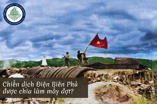 Chiến dịch Điện Biên Phủ được chia làm mấy đợt?