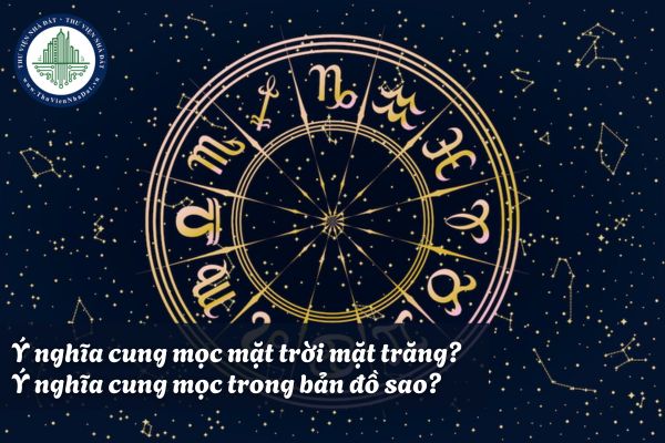 Ý nghĩa cung mọc mặt trời mặt trăng? Ý nghĩa cung mọc trong bản đồ sao?