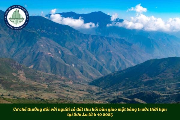 Cơ chế thưởng đối với người có đất thu hồi bàn giao mặt bằng trước thời hạn tại Sơn La từ 6 10 2025
