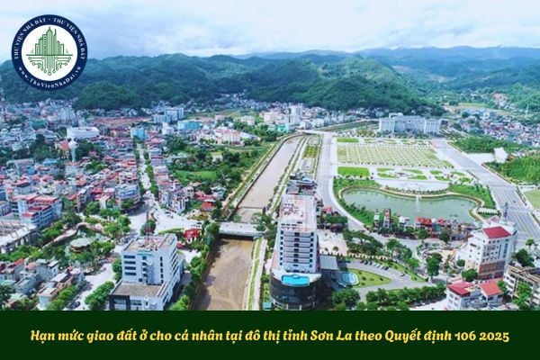 Hạn mức giao đất ở cho cá nhân tại đô thị tỉnh Sơn La theo Quyết định 106 2025
