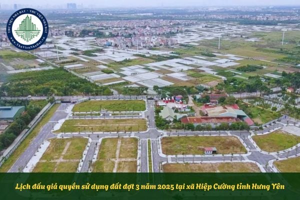 Lịch đấu giá quyền sử dụng đất đợt 3 năm 2025 tại xã Hiệp Cường tỉnh Hưng Yên