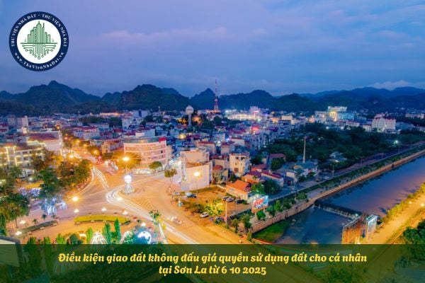 Điều kiện giao đất không đấu giá quyền sử dụng đất cho cá nhân tại Sơn La từ 6 10 2025
