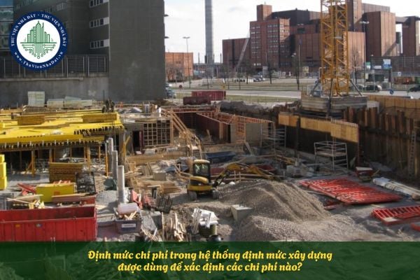 Định mức chi phí trong hệ thống định mức xây dựng được dùng để xác định các chi phí nào?