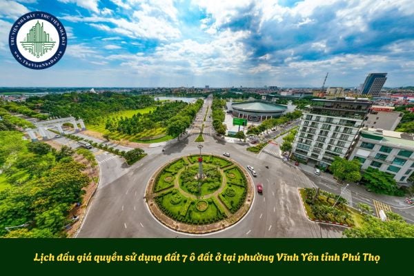 Lịch đấu giá quyền sử dụng đất 7 ô đất ở tại phường Vĩnh Yên tỉnh Phú Thọ