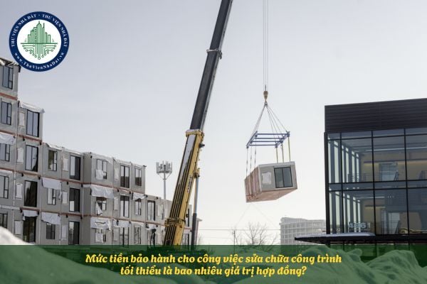 Mức tiền bảo hành cho công việc sửa chữa công trình tối thiểu là bao nhiêu giá trị hợp đồng?