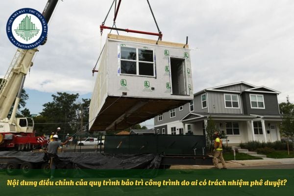 Nội dung điều chỉnh của quy trình bảo trì công trình do ai có trách nhiệm phê duyệt?