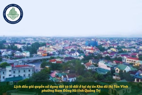 Lịch đấu giá quyền sử dụng đất 59 lô đất ở tại dự án Khu đô thị Tân Vĩnh phường Nam Đông Hà tỉnh Quảng Trị